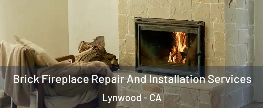  Brick Fireplace Repair And Installation Services Lynwood - CA
