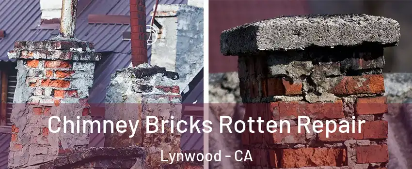  Chimney Bricks Rotten Repair Lynwood - CA