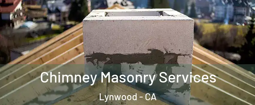  Chimney Masonry Services Lynwood - CA