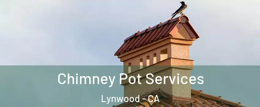  Chimney Pot Services Lynwood - CA