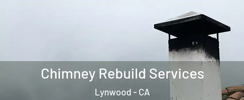  Chimney Rebuild Services Lynwood - CA