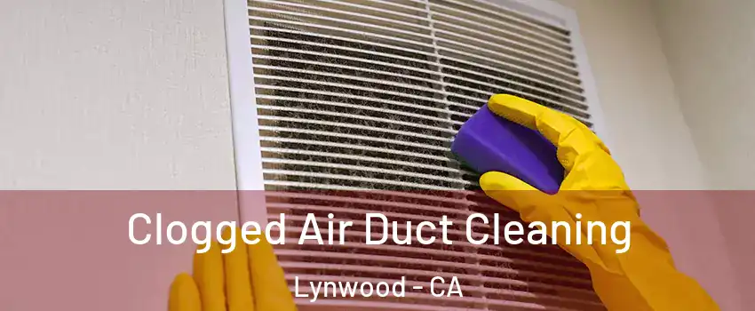  Clogged Air Duct Cleaning Lynwood - CA