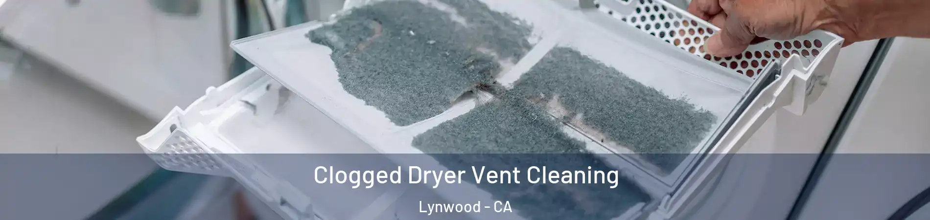  Clogged Dryer Vent Cleaning Lynwood - CA