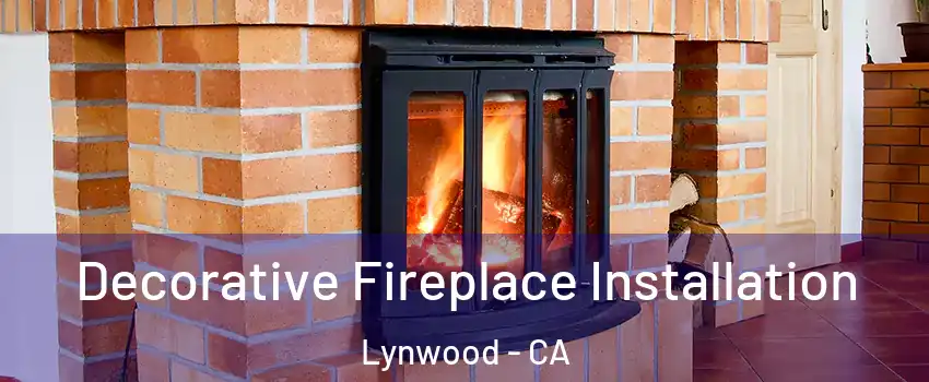  Decorative Fireplace Installation Lynwood - CA