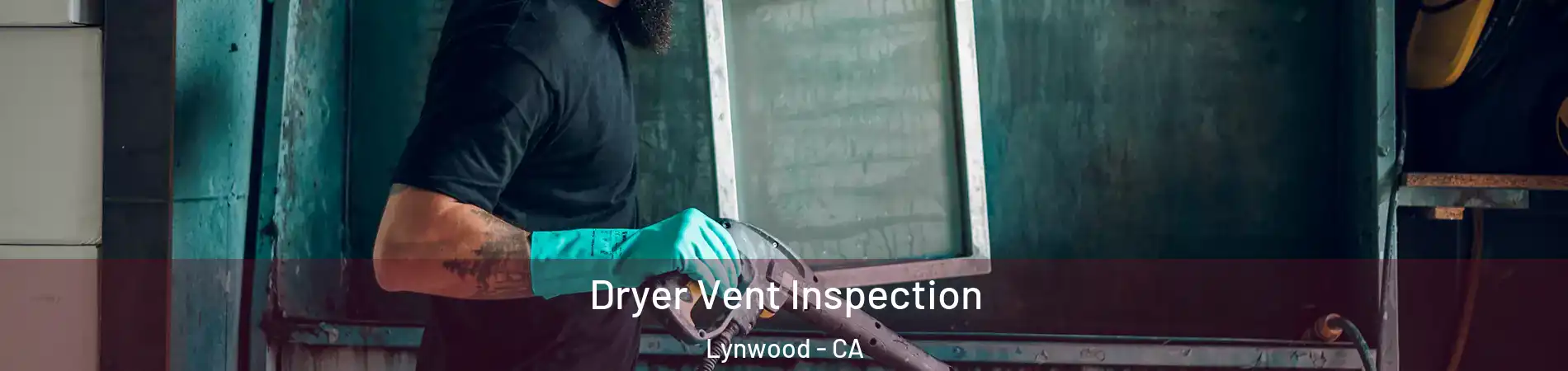  Dryer Vent Inspection Lynwood - CA