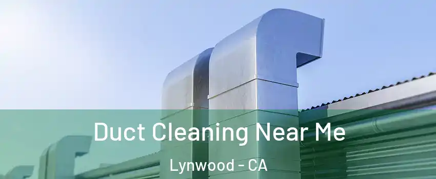  Duct Cleaning Near Me Lynwood - CA
