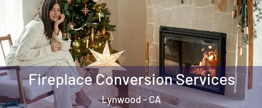  Fireplace Conversion Services Lynwood - CA