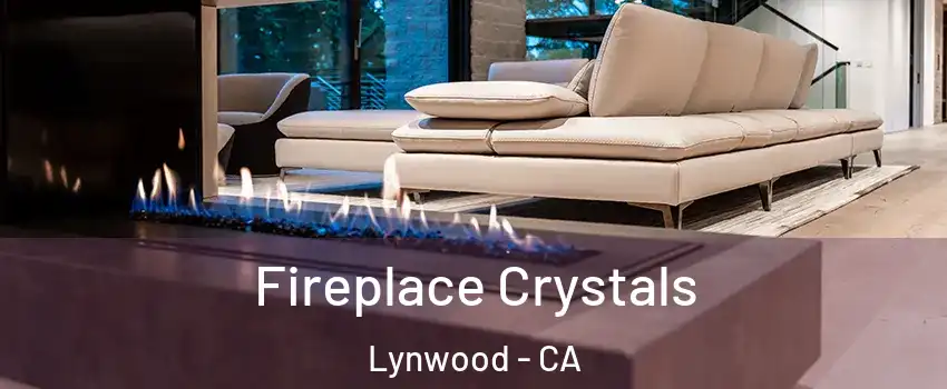  Fireplace Crystals Lynwood - CA