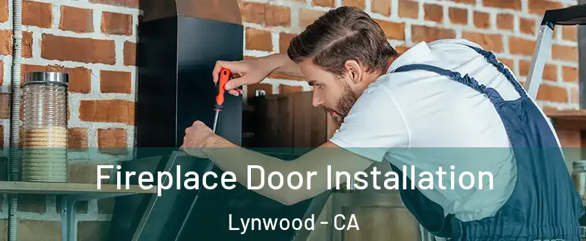  Fireplace Door Installation Lynwood - CA
