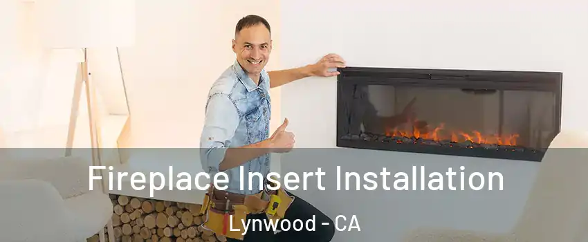  Fireplace Insert Installation Lynwood - CA
