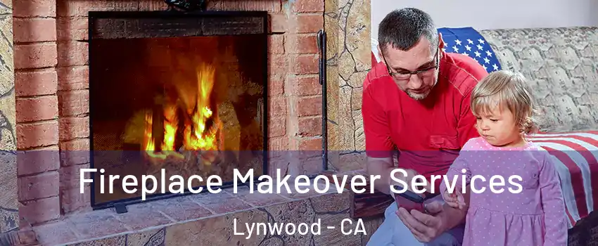  Fireplace Makeover Services Lynwood - CA