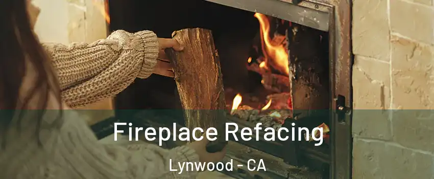  Fireplace Refacing Lynwood - CA
