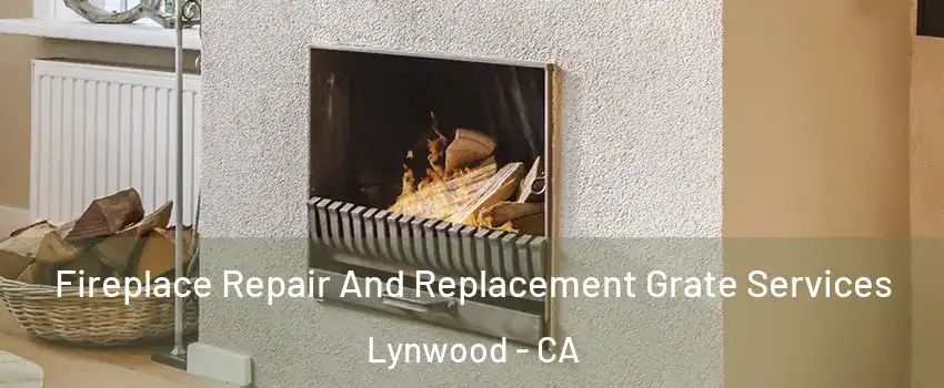 Fireplace Repair And Replacement Grate Services Lynwood - CA