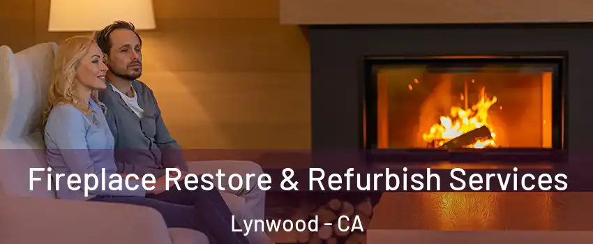  Fireplace Restore & Refurbish Services Lynwood - CA