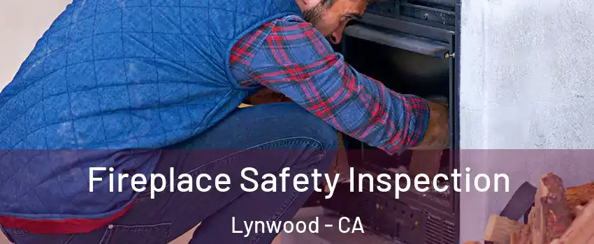  Fireplace Safety Inspection Lynwood - CA
