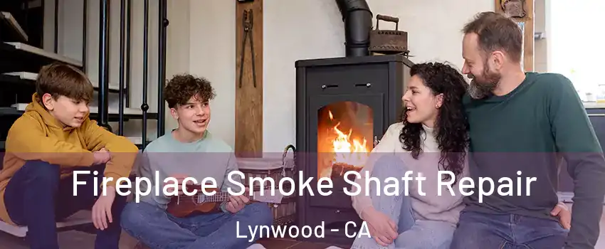  Fireplace Smoke Shaft Repair Lynwood - CA