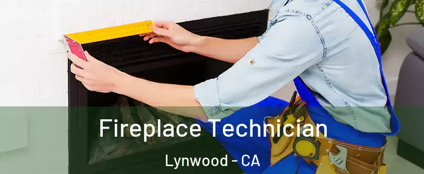 Fireplace Technician Lynwood - CA