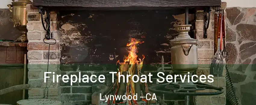  Fireplace Throat Services Lynwood - CA