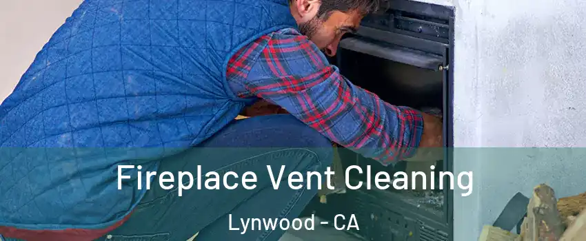  Fireplace Vent Cleaning Lynwood - CA
