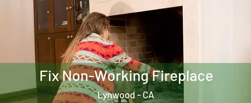 Fix Non-Working Fireplace Lynwood - CA