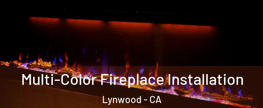  Multi-Color Fireplace Installation Lynwood - CA