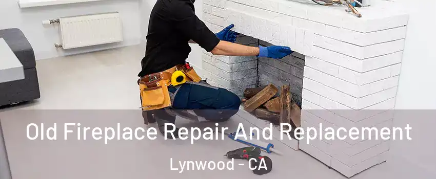  Old Fireplace Repair And Replacement Lynwood - CA