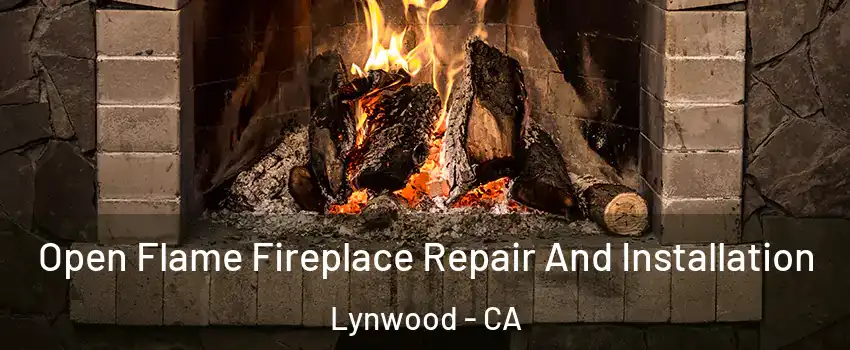  Open Flame Fireplace Repair And Installation Lynwood - CA