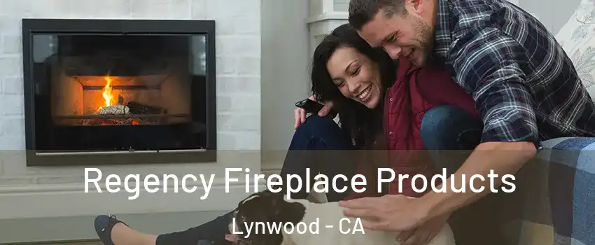  Regency Fireplace Products Lynwood - CA
