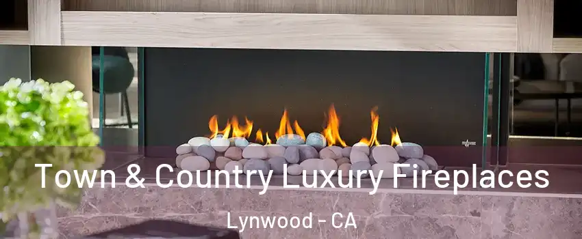  Town & Country Luxury Fireplaces Lynwood - CA