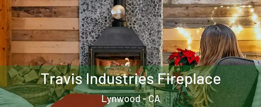  Travis Industries Fireplace Lynwood - CA
