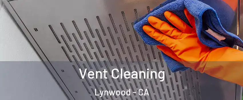  Vent Cleaning Lynwood - CA