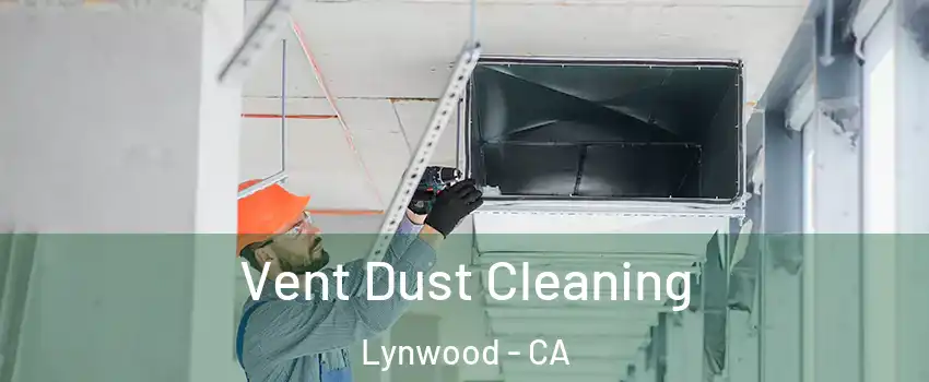  Vent Dust Cleaning Lynwood - CA