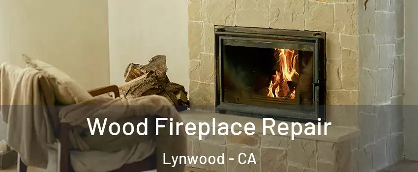  Wood Fireplace Repair Lynwood - CA