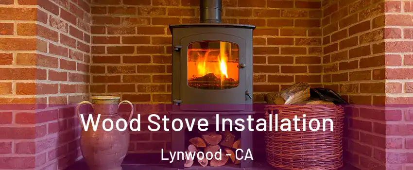  Wood Stove Installation Lynwood - CA