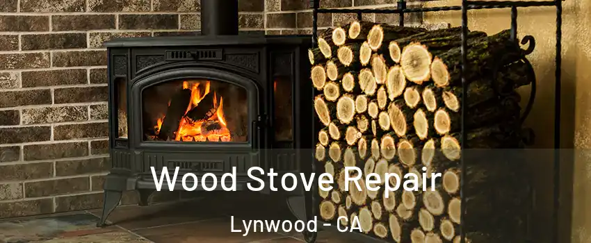  Wood Stove Repair Lynwood - CA